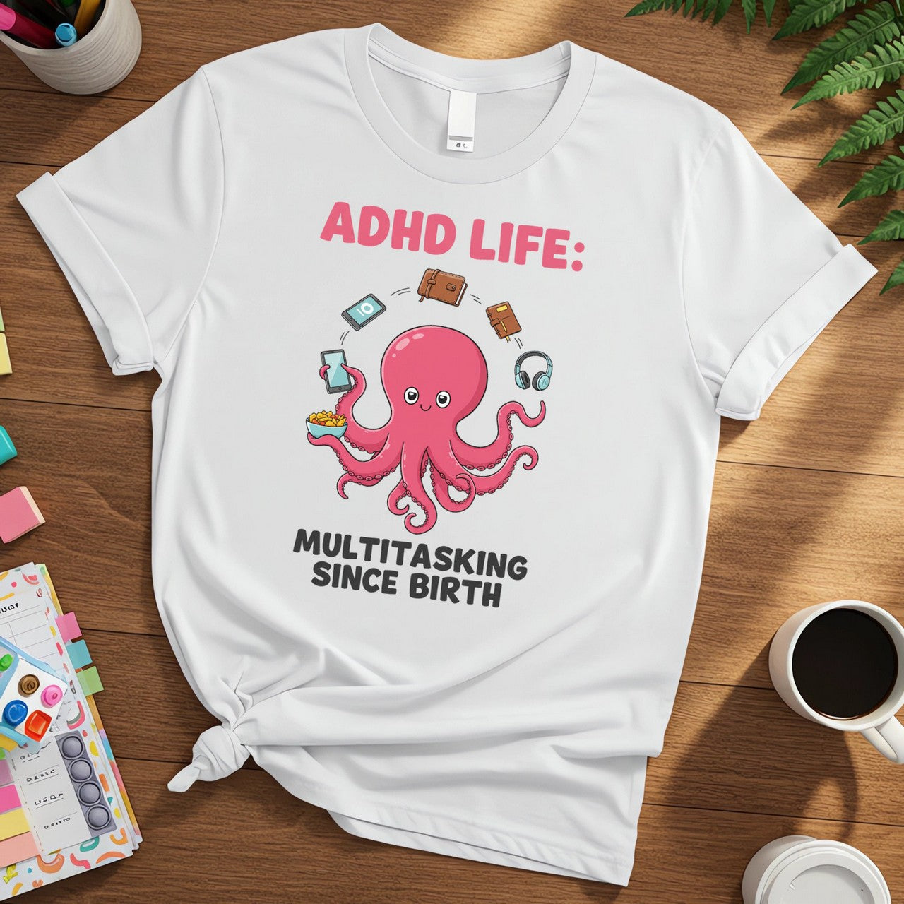 ADHD Life Octopus (Multitasking Since Birth)