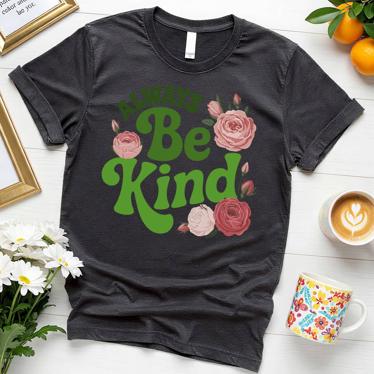 Elegant Floral Graphic (Always Be Kind Rose Design)