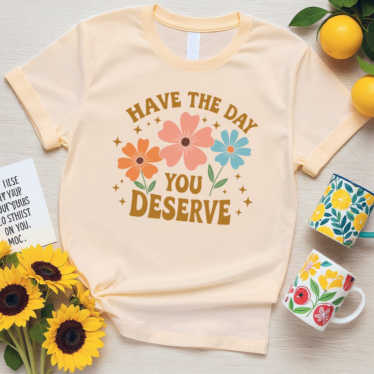 Floral Graphic Positivity (Have the Day You Deserve)
