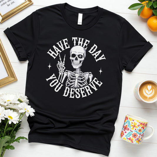 Bold Skeleton Positivity "Have the Day You Deserve" (Rock Vibe Design)