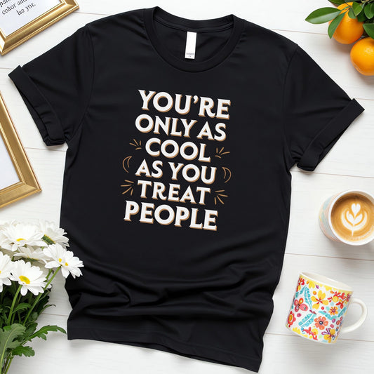 You’re Only As Cool As You Treat People (Retro Kindness Quote Design)