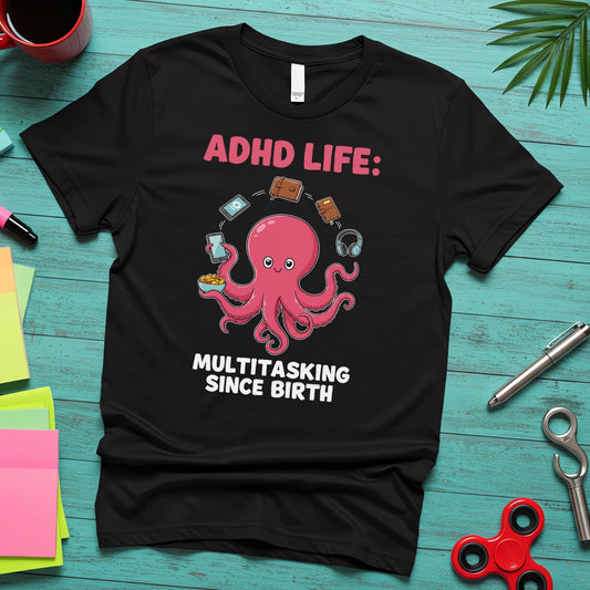 ADHD Life Octopus (Multitasking Since Birth)