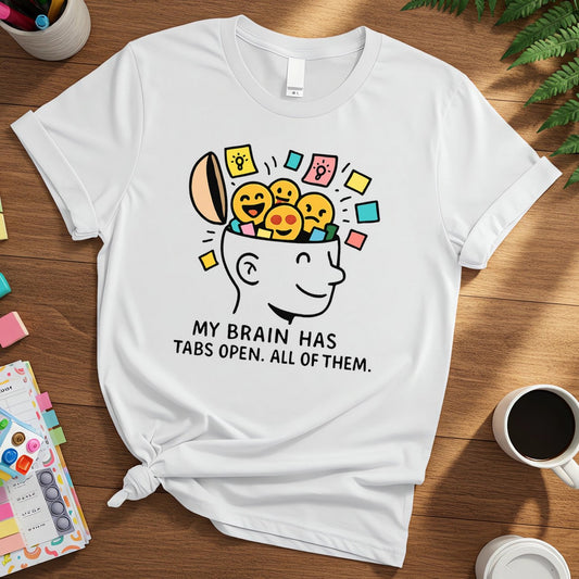 Funny ADHD Brain “My Brain Has Tabs Open. All of Them”