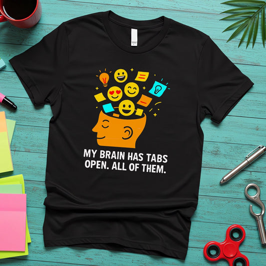 ADHD Brain “My Brain Has Tabs Open. All of Them”