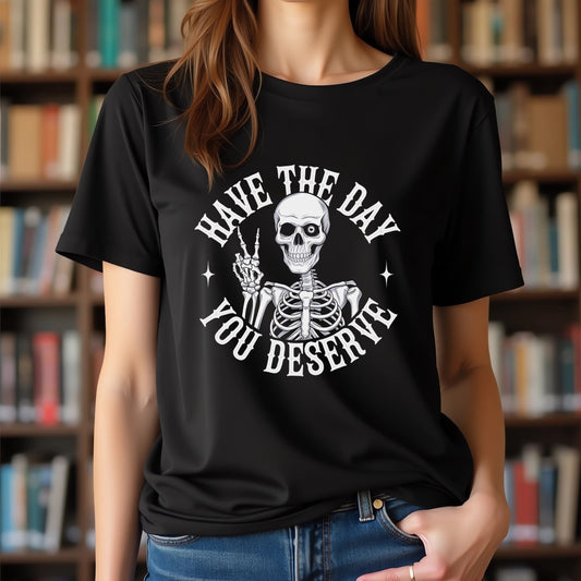 Bold Skeleton Positivity "Have the Day You Deserve" (Rock Vibe Design)