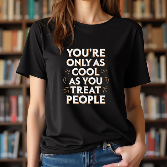 You’re Only As Cool As You Treat People (Retro Kindness Quote Design)